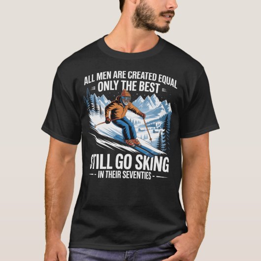 T-shirt 70th Birthday Skier Funny Skiing Quote for Men (Devant)