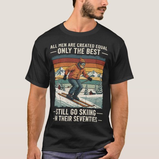T-shirt 70th Birthday Skier Funny Skiing Quote for Men (Devant)