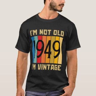 T-shirt 75 ans Je ne suis pas vieux Je suis vintage 1949 7