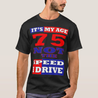 T-SHIRT 75E ANNIVERSAIRE C'EST MON ÂGE PAS LA VITESSE QUE