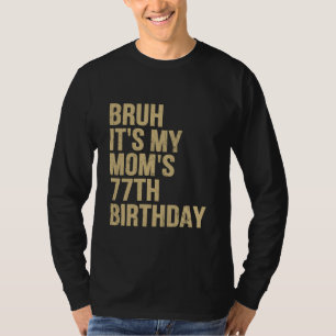 T-shirt 77e anniversaire Bruh Son Ma Reine Maman Anniversa