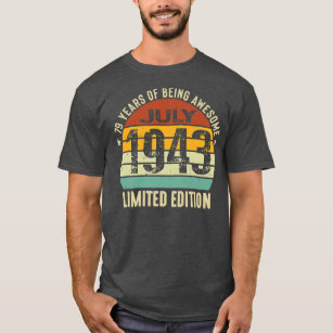 T-shirt 79 Ans D'Être Incroyable Juillet 1943 Limité