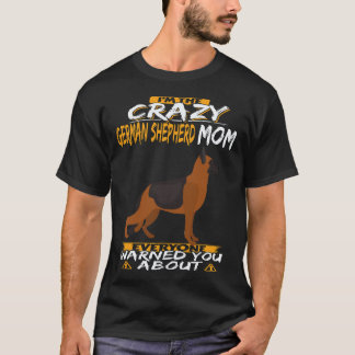 T-shirt 7 Je Suis La Folle Maman Berger Allemand Que Tout