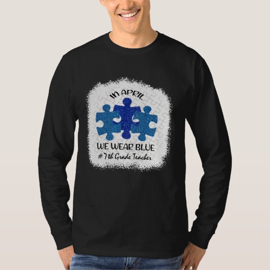 T-shirt 7th Grade Teacher Autism Awareness In April We Wea (Devant)