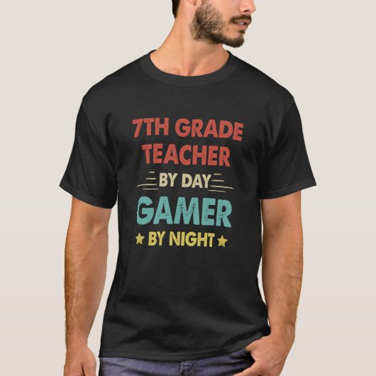 T-shirt 7th Grade Teacher By Day Gamer By Night 2 (Devant)