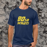 T-shirt 80 Alors, quelle citation amusante 80e anniversair<br><div class="desc">80 Alors ce que Drôle Cite 80e Anniversaire T-Shirt. Un t-shirt moderne avec une citation motivante et drôle 80 Alors quoi ! Idée cadeau d'anniversaire pour une personne qui a le sens de l'humour. Le texte est en jaune. Vous pouvez changer l'âge.</div>