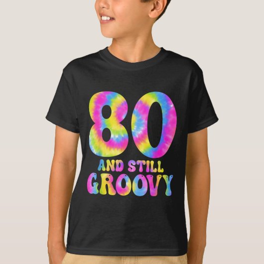 T-shirt 80 And Still Groovy Tie Dye 80th Birthday 80 Year  (Devant)