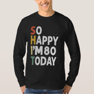 T-shirt 80 Ans Anniversaire Vintage Si Heureux Je M 80 Auj