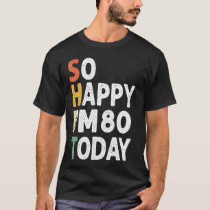 T-shirt 80 Ans Anniversaire Vintage Si Heureux Je M 80 Auj
