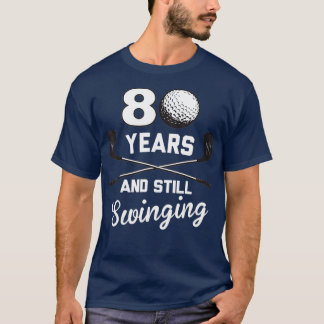 T-shirt 80 Years And Still Swinging 80th Birthday Funny