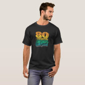 T-shirt 80e anniversaire 80 Jamais regardé si bonne fête d (Devant entier)