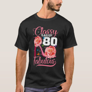 T-shirt 80e Anniversaire Classy Sassy 80 Fabulous Flower H