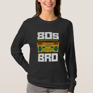 T-shirt 80s Bro 1980's Party 80 Brother Boombox Ra