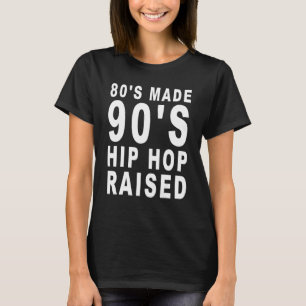 T-shirt 80's Made 90's Hip hop Raised Apparel 3