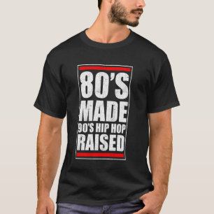 T-shirt 80's Made Hip hop 90's Raised Apparel