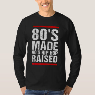 T-shirt 80's Made Hip hop 90's Raised Apparel