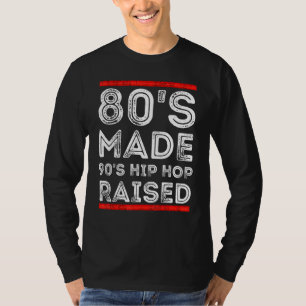 T-shirt 80's Made Hip hop 90's Raised Apparel