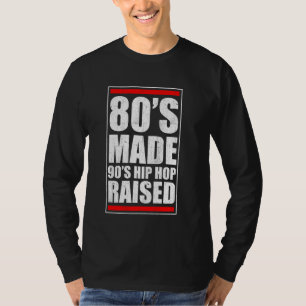 T-shirt 80's Made Hip hop 90's Raised Apparel