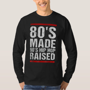 T-shirt 80's Made Hip hop 90's Raised Apparel drôle