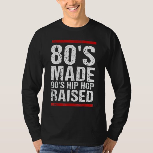 T-shirt 80's Made Hip hop 90's Raised Apparel drôle (Devant)