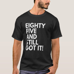 T-shirt 85 ans et toujours ça 85e anniversaire de 85 ans