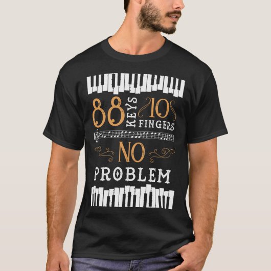 T-shirt 88 Keys 10 Fingers No Problem Piano Keyboard (Devant)