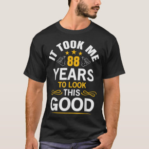 T-shirt 88th Birthday design Took Me 88 Years Old Birthday