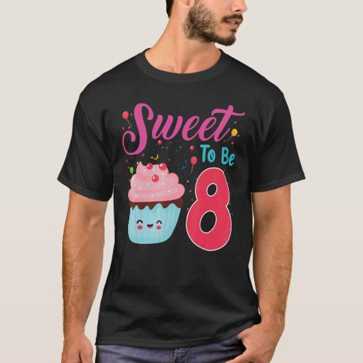 T-shirt 8 Ans Anniversaire Sweet To Be 8 Cupcake Birthda (Devant)
