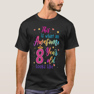 T-shirt 8 Year Old Looks Like 8th Birthday Girls