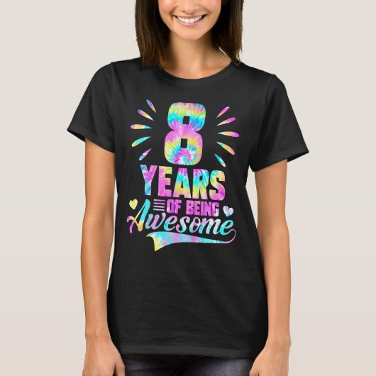 T-shirt 8th Birthday Tie-dye 8 Year Of Being Awesome  (Devant)