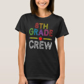 T-shirt 8th Grade Crew   Eighth Grade Teacher 1st Day of S (Devant)