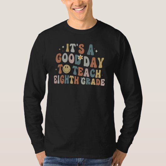T-shirt 8th Grade Teacher Groovy A Good Day To Teach Eight (Devant)