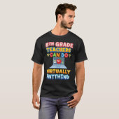 T-shirt 8th Grade Teachers Can Do Virtually Anything Eight (Devant entier)