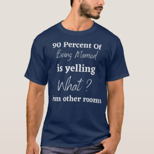 T-shirt 90% d'être marié hurle de quoi de o