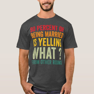 T-shirt 90% d'être marié hurle de quoi de o