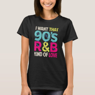 T-shirt 90s Chemise Lover Je veux que les années 90s R&B g