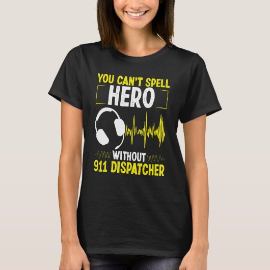 T-shirt 911 Dispatcher Spell Hero Fire and Police Emergenc (Devant)