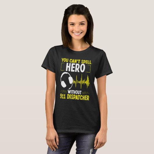 T-shirt 911 Dispatcher Spell Hero Fire and Police Emergenc (Devant entier)