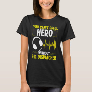 T-shirt 911 Dispatcher Spell Hero Fire and Police Emergenc