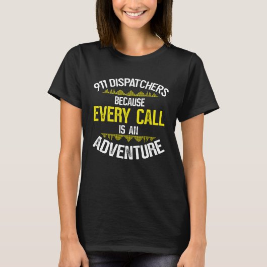 T-shirt 911 Dispatchers Because Every Call Is An Adventure (Devant)