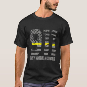 T-shirt 911 Est Mon Numéro De Travail Drôle Quote Dispatch