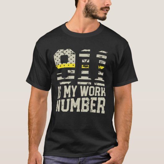 T-shirt 911 Is My Work Number Dispatch Operator 911 Dispat (Devant)