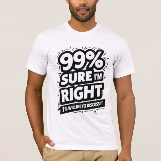 T-shirt 99% Sûr Que J'Ai Raison