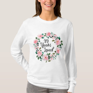 T-shirt 99 Years Loved Men Women 99 Years Old Floral 99th
