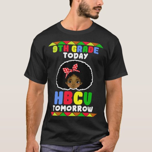 T-shirt 9th Grade Today HBCU Tomorrow Historically Black C (Devant)