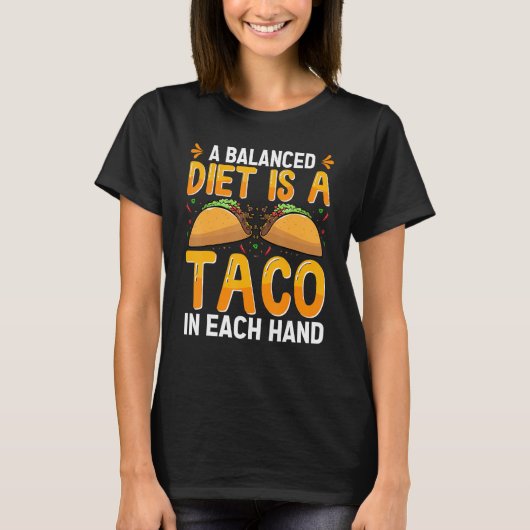 T-shirt A Balanced Diet Is A Taco In Each Hand Mexican Foo (Devant)