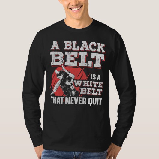 T-shirt A Black Belt Is A White Belt That Never Quit Jiu J (Devant)
