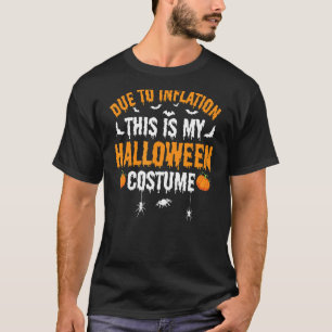 T-shirt A Cause De L'Inflation C'Est Mon Costume D'Hallowe