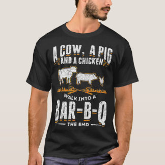 T-shirt A Cow A Pig And A Chicken Walk Into A Bar B Q The
