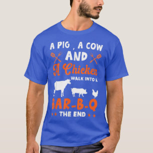 T-shirt A Cow, A Pig And A Chicken Walk Into A Bar B Q The